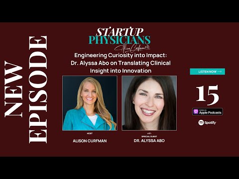 Engineering Curiosity into Impact: Dr. Alyssa Abo on Translating Clinical Insight into Innovation