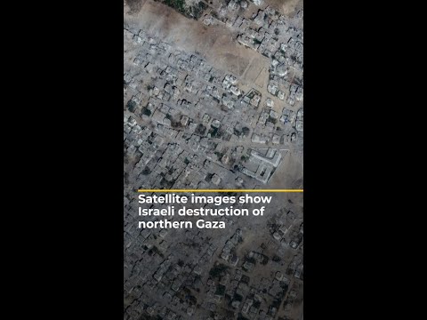 Satellite images show Israeli destruction of northern Gaza