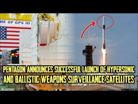 Pentagon announces successful launch of hypersonic and ballistic weapons surveillance satellites