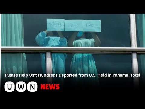 Please Help Us&quot;: Hundreds Deported from U.S. Held in Panama Hotel