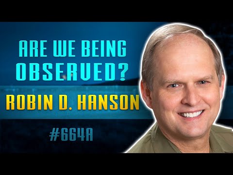 05-20-25 Is Earth Being Watched by an Alien Civilization? | Interview with Robin D. Hanson