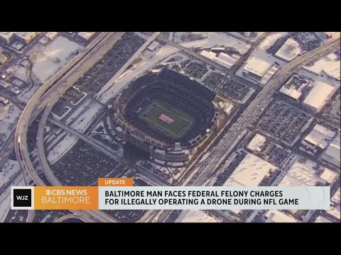 Baltimore man faces federal felony charges for illegal flying a drone during an NFL game and more to