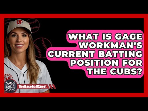 What is Gage Workman&#039;s Current Batting Position for the Cubs? | The Baseball Xpert News
